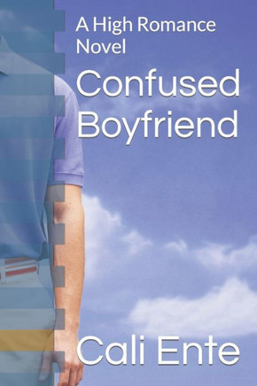 Confused Boyfriend: A High Romance Novel