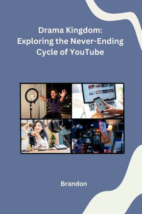 Drama Kingdom: Exploring the Never-Ending Cycle of YouTube
