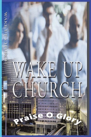 Wake Up Church: Thrilling Life Changing Christian fiction based on true life stories