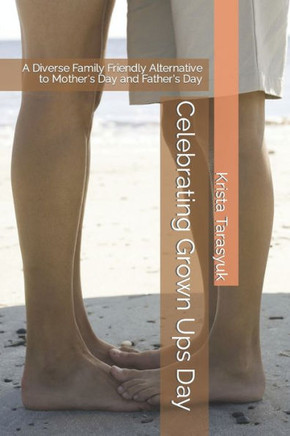 Celebrating Grown Ups Day: A Diverse Family Friendly Alternative to Mother's Day and Father's Day