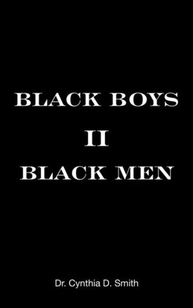 Black Boys II Black Men: An Applied Dissertation Submitted to the Abraham S. Fischler College of Education in Partial Fulfillment of the Requir