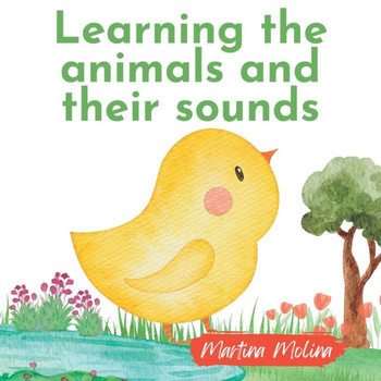 Learning animals and their sounds: Book for babies from 0 months to 3 years old toddlers