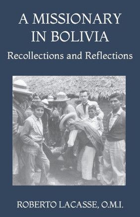 A Missionary in Bolivia: Recollections and Reflections