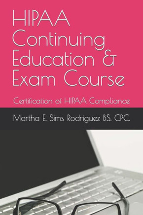 HIPAA Continuing Education & Exam Course: Certification of HIPAA Compliance