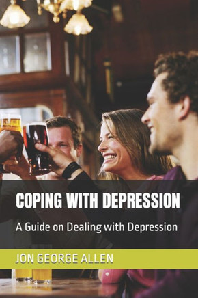 Coping with Depression: A Guide on Dealing with Depression