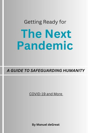 The Next Pandemic: A Guide to Safeguarding Humanity