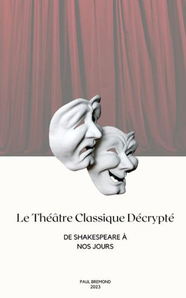 Le Th?tre Classique D?rypt? De Shakespeare ?nos Jours