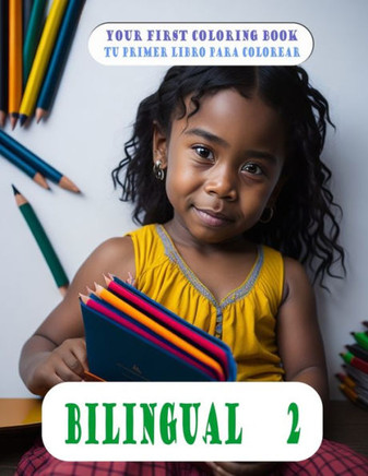 BILINGUAL 2 (English - Spanish): Your child learns while coloring. Tu hijo aprende mientras colorea. (Bilingual 2 (Espa?l - ingles))
