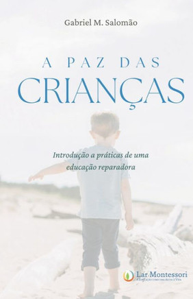 A Paz das Crian?s: Introdu?o a Pr?icas de uma Educa?o Reparadora
