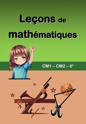 Le?ns de math?atiques: CM1 - CM2 - 6e