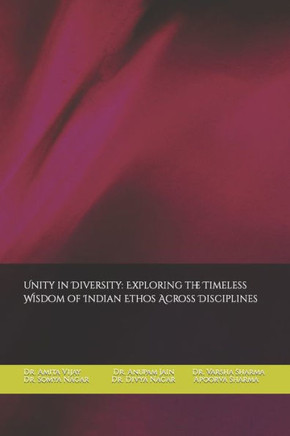 Unity in Diversity: Exploring the Timeless Wisdom of Indian Ethos Across Disciplines