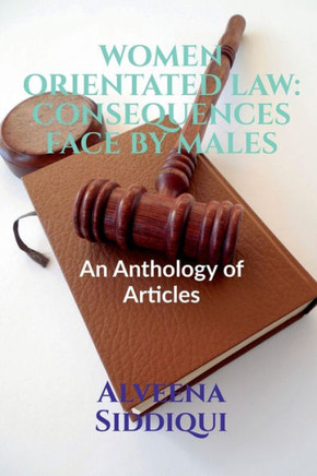 Women Orientated Law: CONSEQUENCES FACE BY MALES: Volume 1, Issue 4 of Brillopedia
