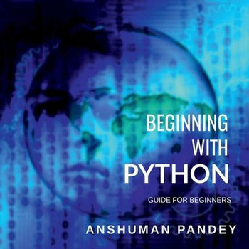 Beginning with Python: A Guide for Beginners