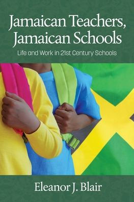Jamaican Teachers, Jamaican Schools: Life and Work in 21st Century Schools