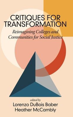 Critiques for Transformation: Reimagining Colleges and Communities for Social Justice