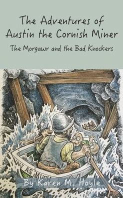 The Adventures of Austin the Cornish Miner Book Two: The Morgawr and the Bad Knockers