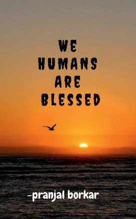 WE HUMANS ARE Blessed