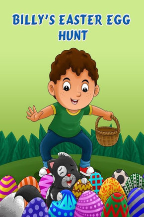 Billy's Easter Egg Hunt: Easter Holiday Fun for Kids Bedtime story (Billy Series)