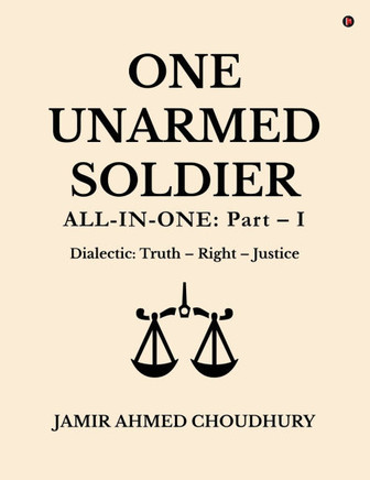 One Unarmed Soldier: All-in-One: Part - I: Texts for Understanding and Happyness