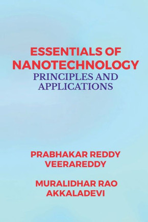 Essentials of Nanotechnology: Principles and Applications