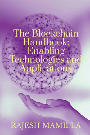 The Blockchain Handbook: Enabling Technologies and Applications