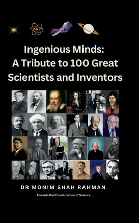 Ingenious Minds: A Tribute to 100 Great Scientists and Inventors