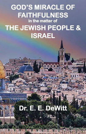 God's Miracle of Faithfulness in the Matter of The Jewish People and Israel