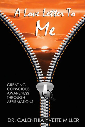 A Love Letter To Me: Creating Conscious Awareness Through Affirmations
