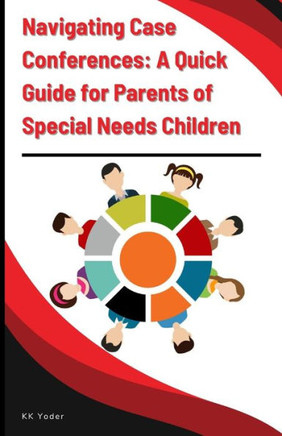 Navigating Case Conferences: A Quick Guide for Parents of Special Needs Children