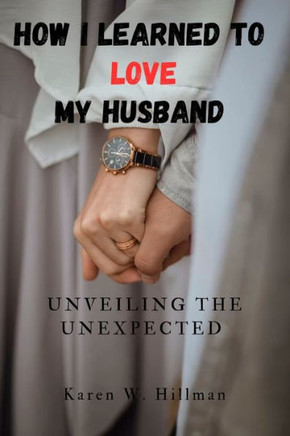 How I Learned to Love My Husband: Unveiling the Unexpected