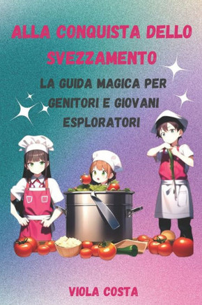 Alla conquista dello Svezzamento: La guida magica per genitori e giovani esploratori