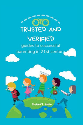 Trusted and Verified: guides to successful parenting in 21st century