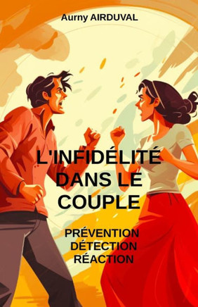 L'Infid?it?dans le Couple: Pr?ention, D?ection, R?ction