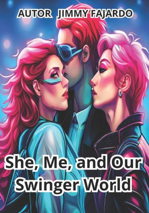 She, Me, and Our Swinger World