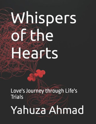 Whispers of the Hearts: Love's Journey through Life's Trials