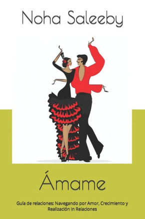 ?ame: Gu? de relaciones: Navegando por Amor, Crecimiento y Realizaci? in Relaciones