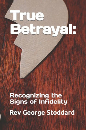 True Betrayal: Recognizing the Signs of Infidelity