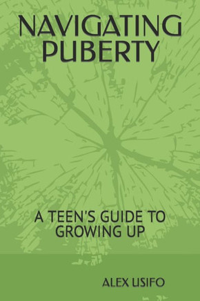 Navigating Puberty: A Teen's Guide to Growing Up