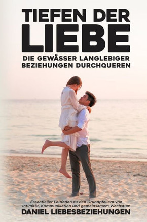 Tiefen der Liebe: Essentieller Leitfaden zu den Grundpfeilern von Intimit?, Kommunikation und gemeinsamem Wachstum