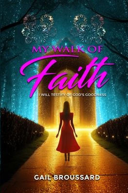 My Walk of Faith: I Will Testify of God's Goodness