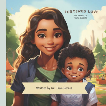 Fostered Love: The Journey of Foster-Parents Fostered Love: The Journey of Foster-Parents