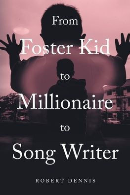 From Foster Kid to Millionaire to Song Writer