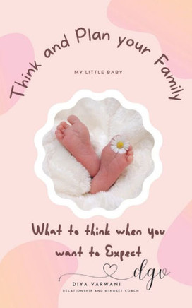 Think and Plan your Family: What to think when you want to Expect