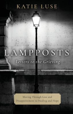 Lampposts: Moving Through Loss and Disappointment to Healing and Hope