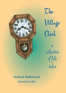 The Village Clock: A Collection of Folk Tales
