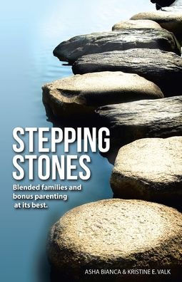 Stepping Stones: Blended Families and Bonus Parenting at Its Best
