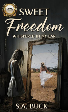 Sweet Freedom Whispered In My Ear