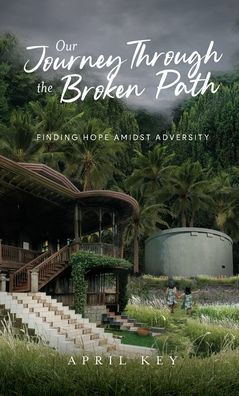 Our Journey Through the Broken Path: Finding Hope Amidst Adversity