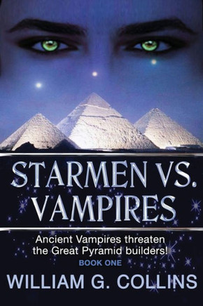 Starmen Vs. Vampires: Ancient Vampires threaten the Great Pyramid builders!