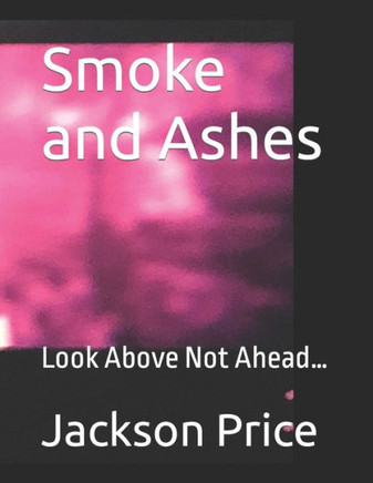 Smoke and Ashes: Look Above Not Ahead...